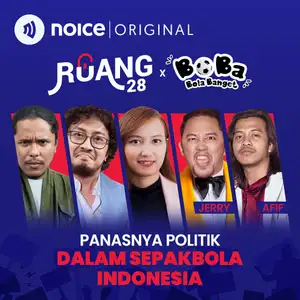 Podcast Ruang 28 - Panasnya Politik Dalam Sepakbola Indonesia - Noice
