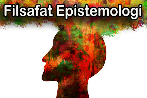 Apa Itu Filsafat Epistemologi? Berikut Pengertian, Tujuan, dan Contohnya